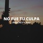 No Fue Tu Culpa