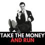 Take the Money and Run