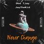 Never Change (feat. Dbd Tjay) [Explicit]