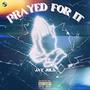 Prayed For It (Explicit)