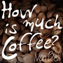 How Much Is Coffee?