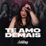 Te Amo Demais (Ao Vivo)