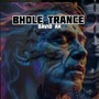 Bhole Trance