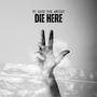 Die Here