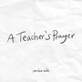 A Teacher's Prayer