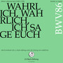 J. S. Bach: Kantate zu Rogate: Wahrlich, wahrlich, ich sage euch, BWV 86