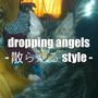 dropping angels - 散らかる style