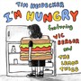 I'm Hungry (feat. Vic Berger IV & The Lemon Twigs)