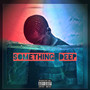 Something Deep (Explicit)