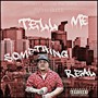 Tell Me Something Real (Explicit)