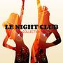 Le Night Club Collection