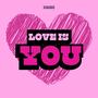 Love Is You