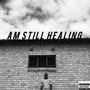 Am still healing