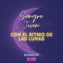 Con El Ritmo De Las Lunas Bloque #4 (En Vivo)