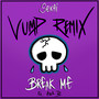 Break Me (feat. Ana B) (Vump Remix)