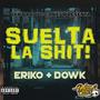 Suelta la Shiit (feat. Eriko) [Explicit]