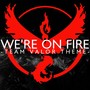 Were On Fire (Team Valor Theme)