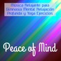 Peace of Mind - Música Relajante para Gimnasia Mental Relajación Profunda y Yoga Ejercicios