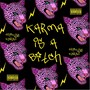 Karma (Is a *****) [Explicit]