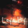 Loyalty (Explicit)