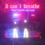 I Can't Breathe (Tired Tired) [feat. Jay Loud] [Explicit]