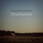 [Subconscious Element] Fruehwerk