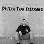 Better Than Veterans (feat. WhatUpFriday)