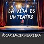 La Vida Es un Teatro