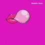 Bubble Gum