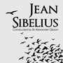 Jean Sibelius Conducted by Sir Alexander Gibson