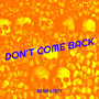 Don't Come Back (Explicit)