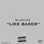 Like Baker (Explicit)