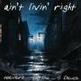 Ain't Livin Right (feat. Noevert & G Deuce) [Explicit]