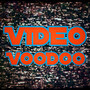 Video Voodoo