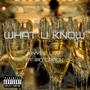 What U Know (Explicit)