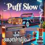 Puff Slow (feat. Legit Vick) [Explicit]