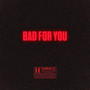 Bad for You (Explicit)