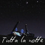 Tutta la notte