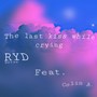 The last kiss while crying (feat. RydBeats)