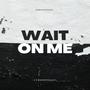 wait on me (feat. dangeroujay) [Explicit]