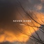 Never Home (Explicit)