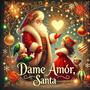 Dame Amor, Santa