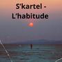 S'kartel L'habitude (Explicit)