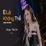 E Là Không Thể (feat. Anh Quân) [Ballad]