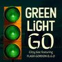 Green Light Go (feat. Flash Gordon & G.O) [Explicit]