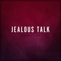 Jealous Talk