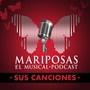 Mariposas el Musical Podcast: Sus Canciones