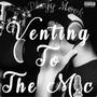 Venting To The Mic (Explicit)