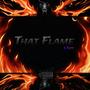 THAT FLAME (Explicit)