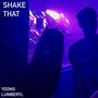 Shake That (feat. Lumberyl) [Explicit]